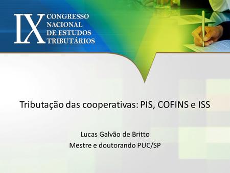 Tributação das cooperativas: PIS, COFINS e ISS