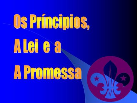 Os Príncipios, A Lei e a A Promessa.