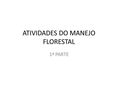 ATIVIDADES DO MANEJO FLORESTAL