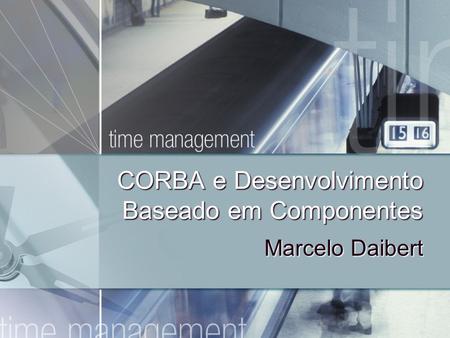 CORBA e Desenvolvimento Baseado em Componentes