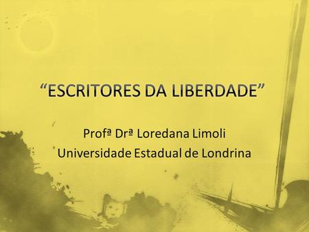 Profª Drª Loredana Limoli Universidade Estadual de Londrina.