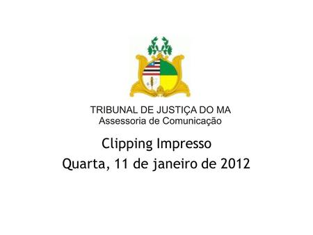 Clipping Impresso Quarta, 11 de janeiro de 2012.