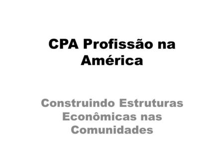 CPA Profissão na América Construindo Estruturas Econômicas nas Comunidades.