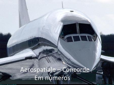 ‘ Aerospatiale – Concorde Em números.
