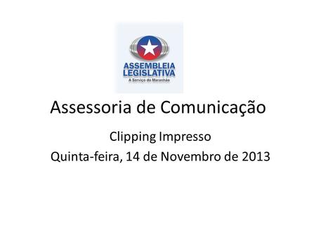 Assessoria de Comunicação Clipping Impresso Quinta-feira, 14 de Novembro de 2013.