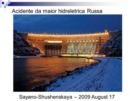 Acidente da maior hidreletrica Russa