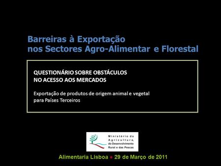 QUESTIONÁRIO SOBRE OBSTÁCULOS NO ACESSO AOS MERCADOS Exportação de produtos de origem animal e vegetal para Países Terceiros Barreiras à Exportação nos.