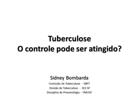 Tuberculose O controle pode ser atingido?