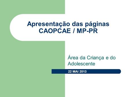 Apresentação das páginas CAOPCAE / MP-PR