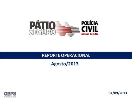 REPORTE OPERACIONAL Agosto/2013 04/09/2013. O Pátio Seguro iniciou sua operação no dia 13 de maio de 2008. Segurados até Ago/13 – 8.975 Evolução Pátio.