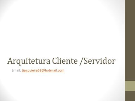 Arquitetura Cliente /Servidor