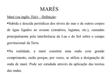 MARÉS Maré (ou inglês Tide) – Definição: