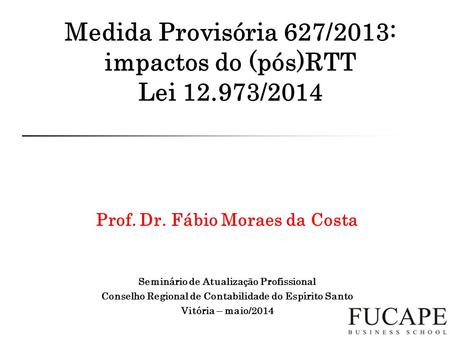 Medida Provisória 627/2013: impactos do (pós)RTT Lei /2014