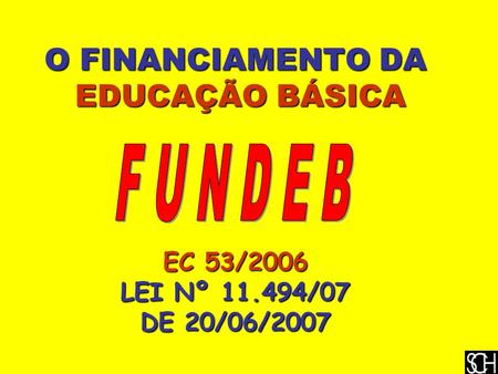 F U N D E B O FINANCIAMENTO DA EDUCAÇÃO BÁSICA EC 53/2006