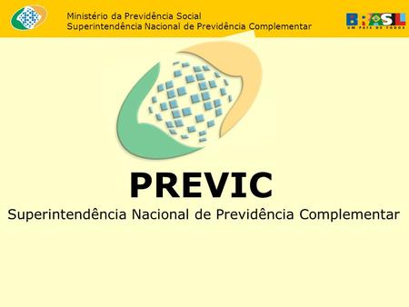 PREVIC Superintendência Nacional de Previdência Complementar