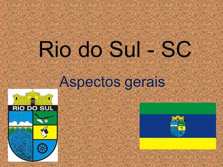 Rio do Sul - SC Aspectos gerais.