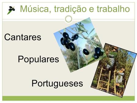 Música, tradição e trabalho Cantares Populares Portugueses.