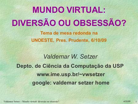 Valdemar Setzer – Mundo virtual: diversão ou obsessão?
