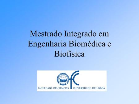 Mestrado Integrado em Engenharia Biomédica e Biofísica