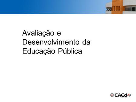 Avaliação e Desenvolvimento da Educação Pública. Página  2 Placeholder, enter your own text here Está em curso uma reforma da educação brasileira? Índice.