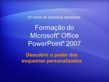 Formação do Microsoft® Office PowerPoint® 2007