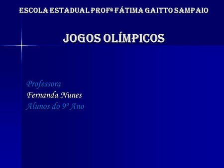 Escola estadual profª fátima gaitto sampaio JOGOS OLÍMPICOS