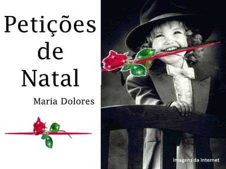 Petições de Natal Maria Dolores Imagens da Internet.