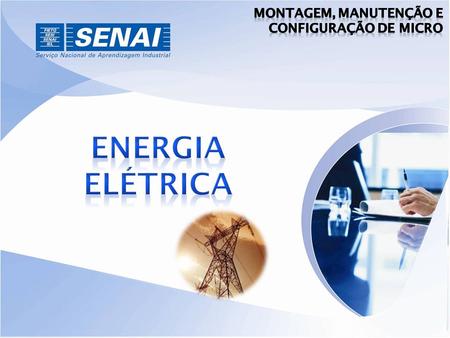 Montagem, Manutenção e configuração de Micro ENERGIA ELÉTRICA.