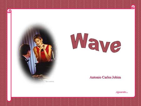 Wave Antonio Carlos Jobim Aguarde....