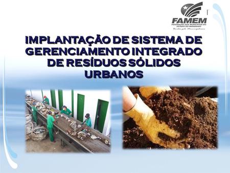 PROPOSTA A proposta de programa consiste na instalação, pelo Governo do estado, de centrais de compostagem anaeróbica estrategicamente localizadas, capazes.