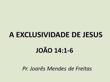 A EXCLUSIVIDADE DE JESUS
