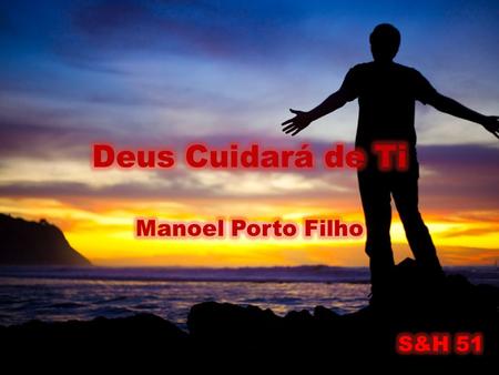 Deus Cuidará de Ti Manoel Porto Filho S&H 51.