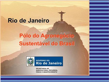 Rio de Janeiro Pólo do Agronegócio Sustentável do Brasil.