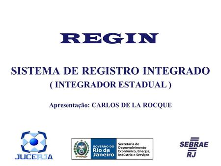 REGIN SISTEMA DE REGISTRO INTEGRADO ( INTEGRADOR ESTADUAL )
