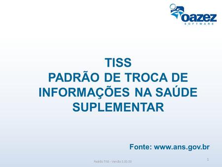 TISS PADRÃO DE TROCA DE INFORMAÇÕES NA SAÚDE SUPLEMENTAR