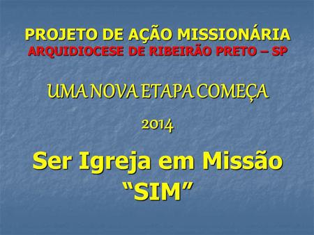 PROJETO DE AÇÃO MISSIONÁRIA ARQUIDIOCESE DE RIBEIRÃO PRETO – SP