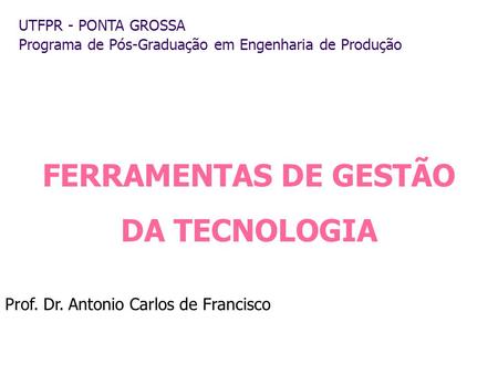 FERRAMENTAS DE GESTÃO DA TECNOLOGIA