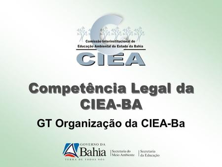 Competência Legal da CIEA-BA