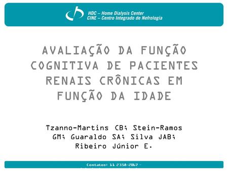 Contatos: 11 2358-2067 – AVALIAÇÃO DA FUNÇÃO COGNITIVA DE PACIENTES RENAIS CRÔNICAS EM FUNÇÃO DA IDADE Tzanno-Martins.