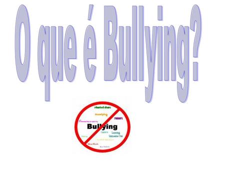 O que é Bullying?.