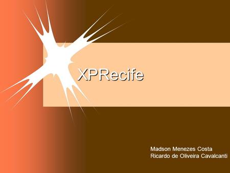 XPRecife Madson Menezes Costa Ricardo de Oliveira Cavalcanti.