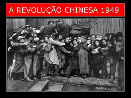 A REVOLUÇÃO CHINESA 1949.