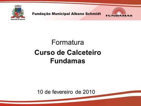 10 de fevereiro de 2010 Formatura Curso de Calceteiro Fundamas.