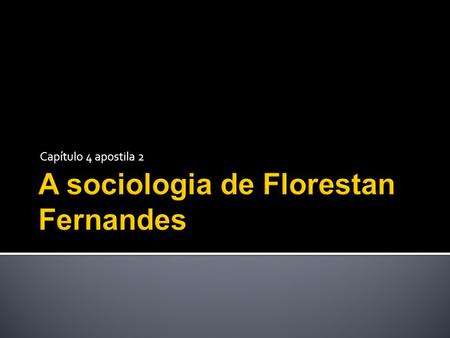 A sociologia de Florestan Fernandes