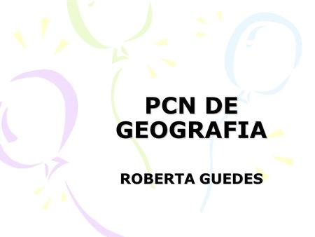 PCN DE GEOGRAFIA ROBERTA GUEDES.