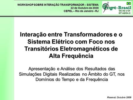 Interação entre Transformadores e o Sistema Elétrico com Foco nos Transitórios Eletromagnéticos de Alta Frequência Apresentação e Análise dos Resultados.