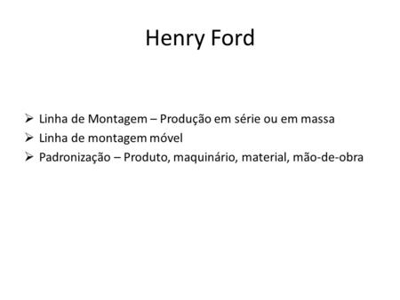 Henry Ford Linha de Montagem – Produção em série ou em massa