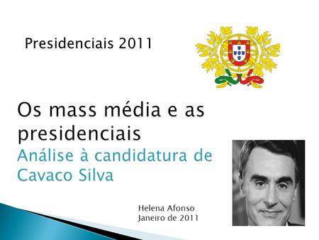 Presidenciais 2011 Helena Afonso Janeiro de 2011.