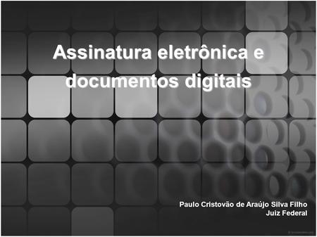 Assinatura eletrônica e documentos digitais