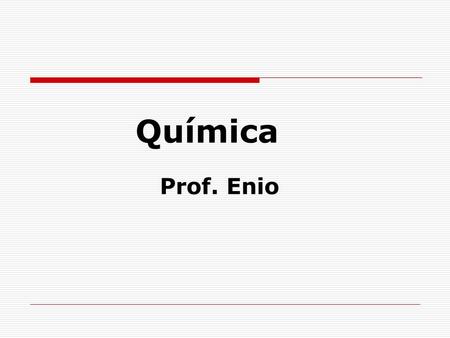 Química Prof. Enio.